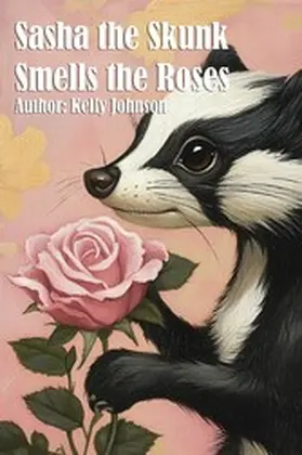 Johnson |  Sasha the Skunk Smells the Roses | eBook | Sack Fachmedien