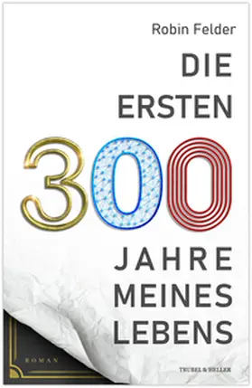 Felder |  Die ersten 300 Jahre meines Lebens | Buch |  Sack Fachmedien