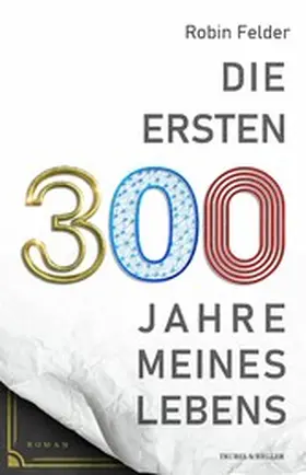 Felder |  Die ersten 300 Jahre meines Lebens | eBook | Sack Fachmedien