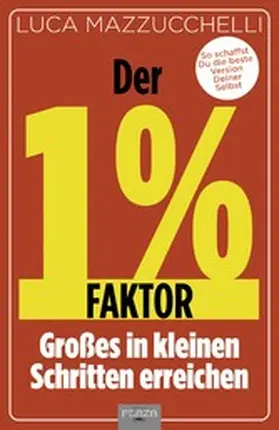 Mazzucchelli |  Der 1 % Faktor | eBook | Sack Fachmedien