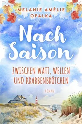 Opalka |  Nachsaison - zwischen Watt, Wellen und Krabbenbrötchen | Buch |  Sack Fachmedien