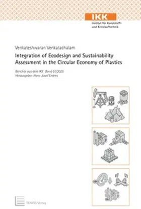 Venkatachalam / Endres |  Integration of Ecodesign and Sustainability Assessment in the Circular Economy of Plastics | Buch |  Sack Fachmedien