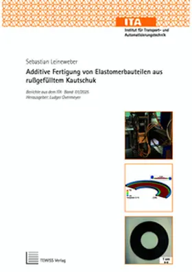 Leineweber / Overmeyer |  Additive Fertigung von Elastomerbauteilen aus rußgefülltem Kautschuk | Buch |  Sack Fachmedien