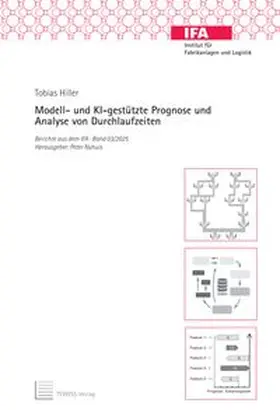 Hiller / Nyhuis |  Modell- und KI-gestützte Prognose und Analyse von Durchlaufzeiten | Buch |  Sack Fachmedien