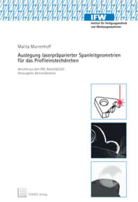 Murrenhoff |  Auslegung laserpräparierter Spanleitgeometrien für das Profileinstechdrehen | Buch |  Sack Fachmedien