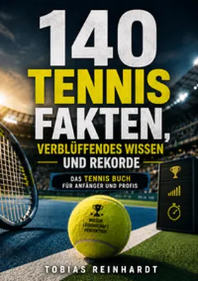 Reinhardt |  140 Tennis Fakten, verblüffendes Wissen und Rekorde | Buch |  Sack Fachmedien