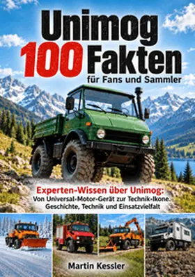 Kessler |  Unimog 100 Fakten für Fans und Sammler | Buch |  Sack Fachmedien