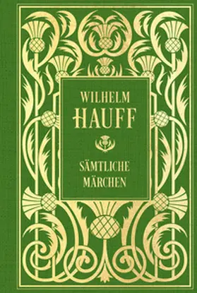 Hauff |  Wilhelm Hauff: Sämtliche Märchen: Mit Illustrationen | Buch |  Sack Fachmedien