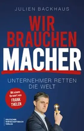 Backhaus |  Wir brauchen Macher | eBook | Sack Fachmedien