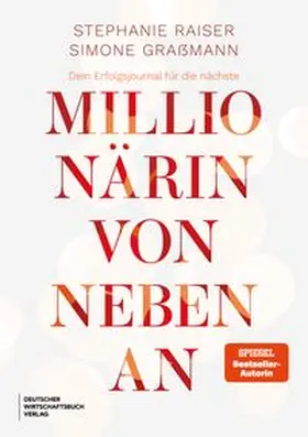 Raiser / Graßmann |  Dein Erfolgsjournal für die nächste Millionärin von nebenan | Buch |  Sack Fachmedien
