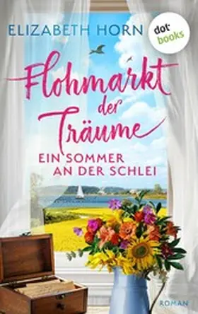 Horn |  Flohmarkt der Träume - Ein Sommer an der Schlei | eBook | Sack Fachmedien