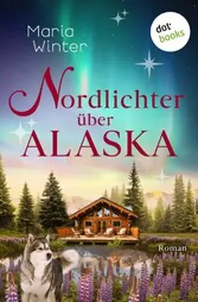 Winter |  Nordlichter über Alaska - oder: Huskyküsse zu Weihnachten | eBook | Sack Fachmedien