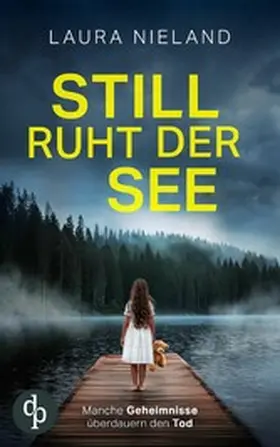 Nieland |  Still ruht der See | Der düstere Thriller, bei dem nichts so ist, wie es scheint | eBook | Sack Fachmedien