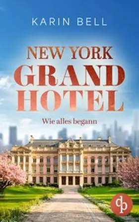 Bell |  New York Grand Hotel: Wie alles begann | eBook | Sack Fachmedien