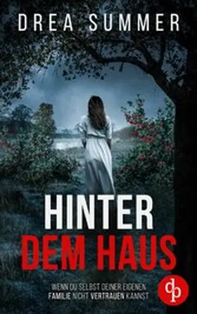 Summer |  Hinter dem Haus | Der mitreißende Psychothriller, der dich an dir selbst zweifeln lässt | eBook | Sack Fachmedien