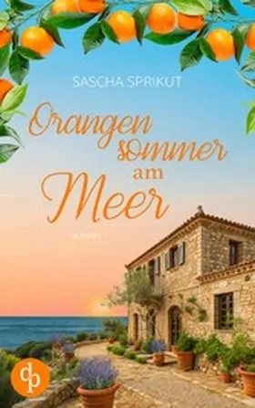 Sprikut |  Orangensommer am Meer | Eine mitreißende Romance über Familie, Geheimnisse und die wahre Liebe | eBook | Sack Fachmedien