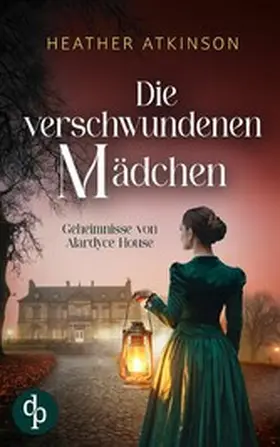 Atkinson |  Die verschwundenen Mädchen | Ein atmosphärischer Mystery-Krimi im viktorianischen Schottland | eBook | Sack Fachmedien