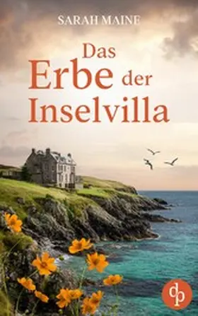 Maine |  Das Erbe der Inselvilla | Ein geheimnisvoller Roman an der Küste Schottlands | eBook | Sack Fachmedien