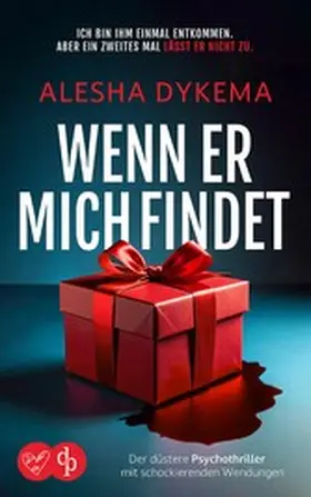 Dykema |  Wenn er mich findet | Der düstere Psychothriller mit schockierenden Wendungen | eBook | Sack Fachmedien