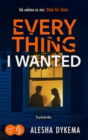 Dykema |  Everything I wanted | Ein düsterer Psychothriller | eBook | Sack Fachmedien