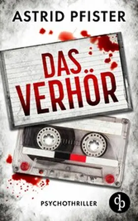 Pfister |  Das Verhör | Ein psychologischer Kriminalroman | eBook | Sack Fachmedien