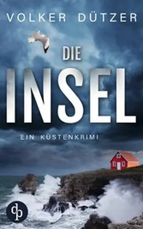 Dützer |  Die Insel | Ein spannender Küstenkrimi um den Ermittler Steve Cole | eBook | Sack Fachmedien
