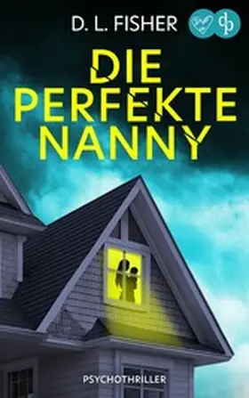 Fisher |  Die perfekte Nanny | Ein packender Psychothriller | eBook | Sack Fachmedien