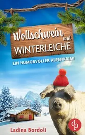Bordoli |  Wollschwein und Winterleiche | Ein humorvoller Alpenkrimi | eBook | Sack Fachmedien