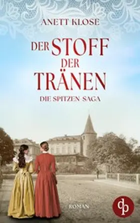 Klose |  Der Stoff der Tränen | Die historische Familiensaga im 19. Jahrhundert | eBook | Sack Fachmedien