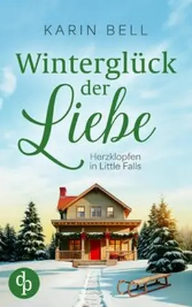 Bell |  Winterglück der Liebe | Eine winterliche Wholesome Romance | eBook | Sack Fachmedien