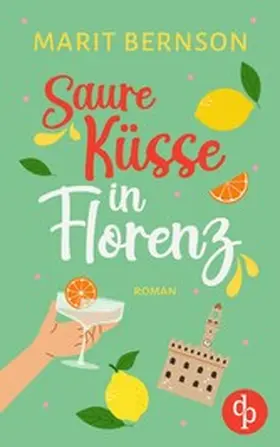 Bernson |  Saure Küsse in Florenz | Ein humorvoller Second Chance Liebesroman | eBook | Sack Fachmedien