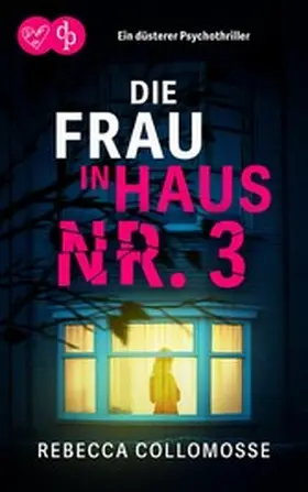 Collomosse |  Die Frau in Haus Nr. 3 | Ein düsterer Psychothriller | eBook | Sack Fachmedien