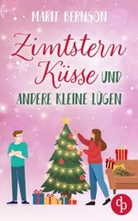 Bernson |  Zimtsternküsse und andere kleine Lügen | Ein winterlicher Grumpy x Sunshine Liebesroman | eBook | Sack Fachmedien