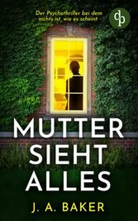 Baker |  Mutter sieht alles | Der Psychothriller bei dem nichts ist, wie es scheint | eBook | Sack Fachmedien