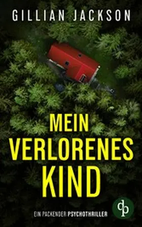 Jackson |  Mein verlorenes Kind | Ein packender Psychothriller | eBook | Sack Fachmedien