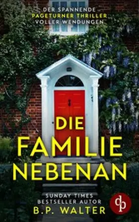 Walter |  Die Familie nebenan | Der spannende Pageturner Thriller voller Wendungen | eBook | Sack Fachmedien