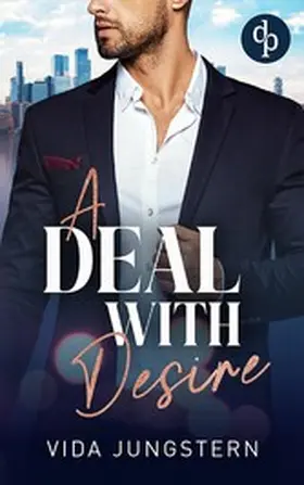 Jungstern |  A Deal with Desire | Eine spicy Enemies to Lovers Workplace Romance | eBook | Sack Fachmedien