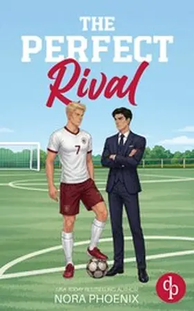 Phoenix |  The Perfect Rival | Die spicy Enemies to Lovers Gay Sports Romance zwischen einem Prinzen und einem Fußballspieler | eBook | Sack Fachmedien