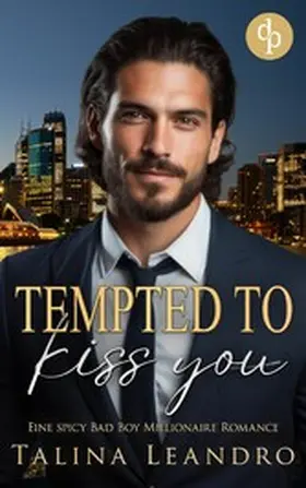 Leandro |  Tempted to Kiss You | Eine spicy Bad Boy Millionaire Romance | eBook | Sack Fachmedien
