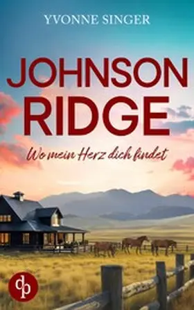 Singer |  Johnson Ridge - Wo mein Herz dich findet | eBook | Sack Fachmedien