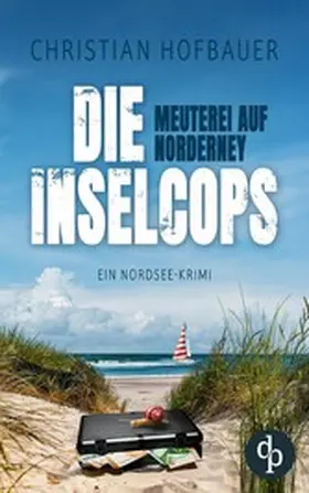 Hofbauer |  Meuterei auf Norderney | Ein Nordsee Krimi | eBook | Sack Fachmedien