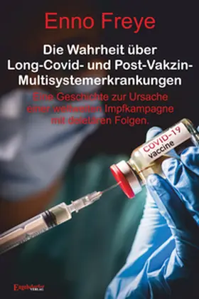 Freye |  Die Wahrheit über Long-Covid- und Post-Vakzin-Multisystemerkrankungen | Buch |  Sack Fachmedien