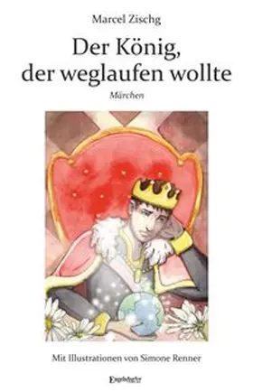 Zischg |  Der König, der weglaufen wollte | Buch |  Sack Fachmedien