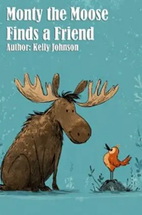 Johnson |  Monty the Moose Finds a Friend | eBook | Sack Fachmedien
