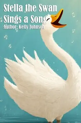 Johnson |  Stella the Swan Sings a Song | eBook | Sack Fachmedien