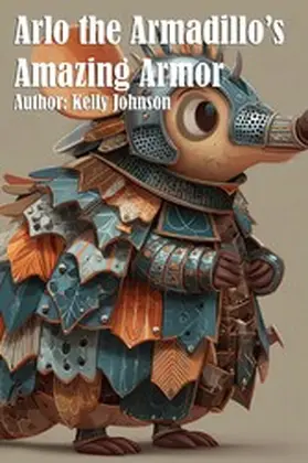 Johnson |  Arlo the Armadillo's Amazing Armor | eBook | Sack Fachmedien