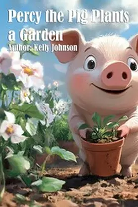 Johnson |  Percy the Pig Plants a Garden | eBook | Sack Fachmedien