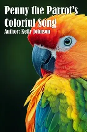 Johnson |  Penny the Parrot's Colorful Song | eBook | Sack Fachmedien