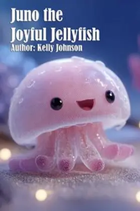 Johnson |  Juno the Joyful Jellyfish | eBook | Sack Fachmedien