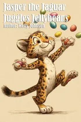 Johnson |  Jasper the Jaguar Juggles Jellybeans | eBook | Sack Fachmedien